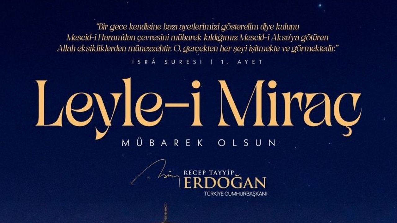 Cumhurbaşkanı Erdoğan: Tüm İslam Âleminin Leyle-i Miraç’ını Tebrik Ediyorum