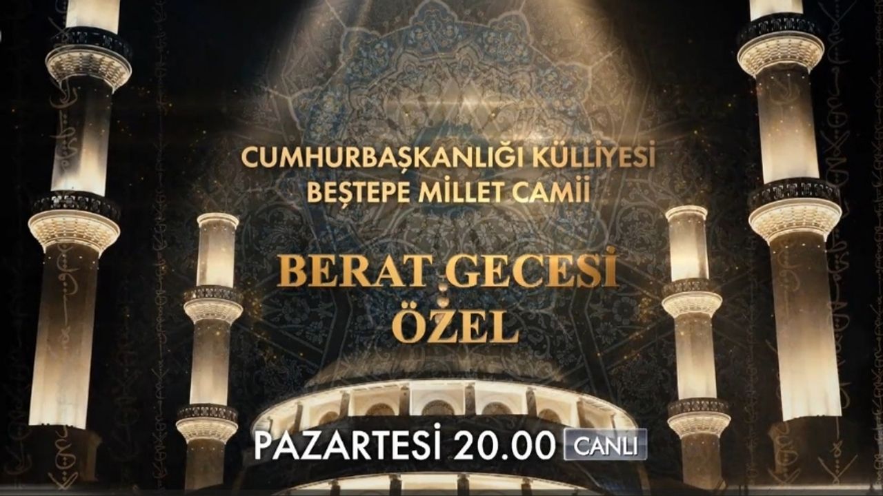 Beştepe Millet Camii’nde Berat Kandili Özel Programı Bu Akşam Kanal D’de
