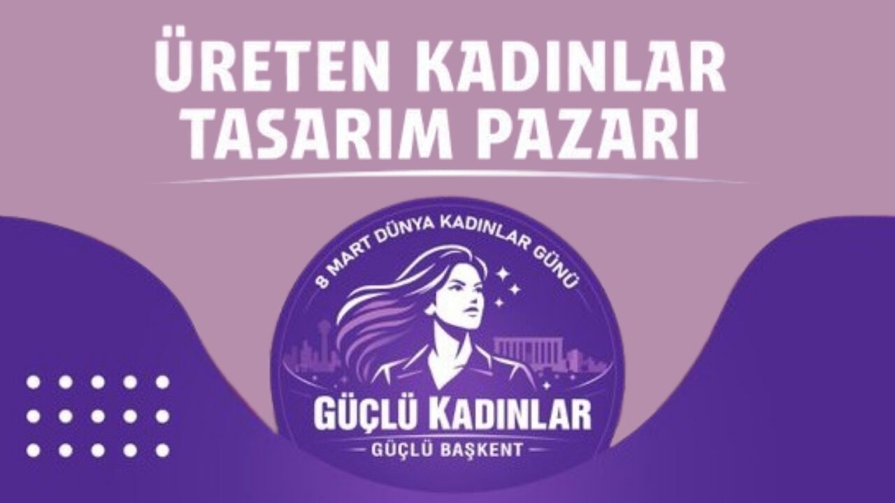 Ankara’da 8 Mart’a Özel Kadın Tasarımcılar Pazarı Açılıyor