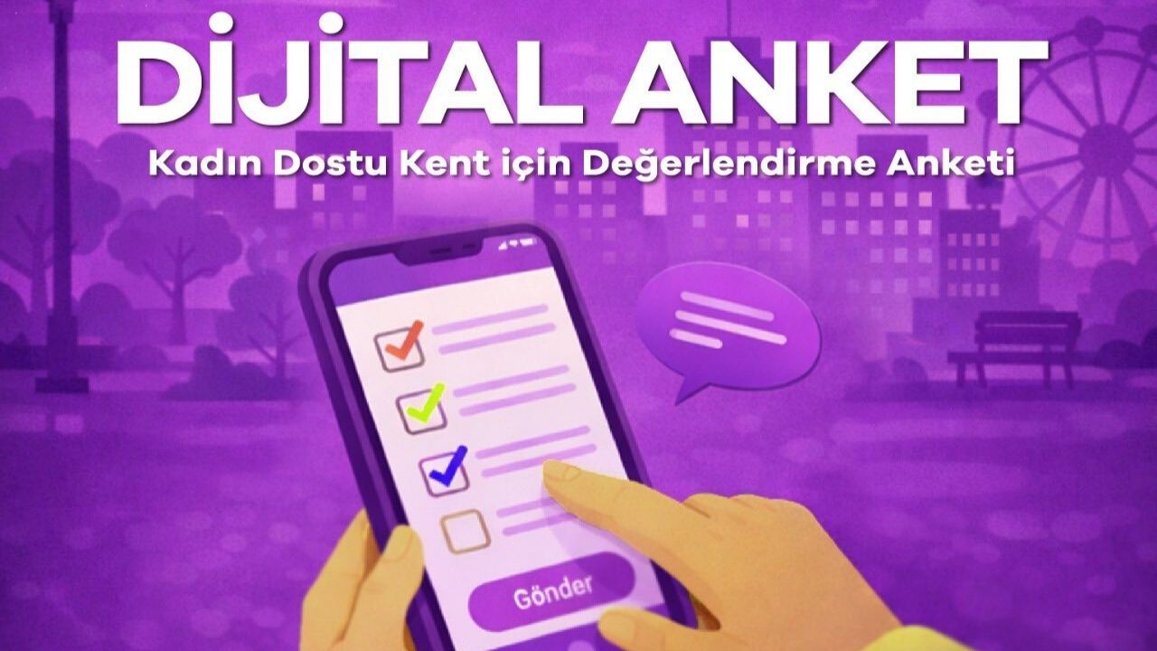 Ankara’da Kadın Dostu Kent için Dijital Katılım Anketi