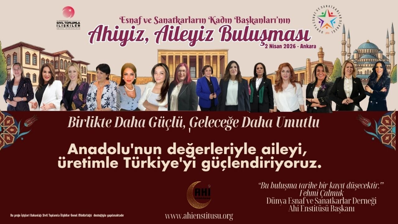 Kadın Esnaf Oda Başkanları "Ahiyiz Aileyiz" Zirvesinde Buluşuyor