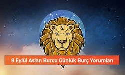 8 Eylül Aslan Burcu Günlük Burç Yorumları