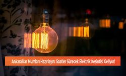 Ankaralılar Mumları Hazırlayın: Saatler Sürecek Elektrik Kesintisi Geliyor!