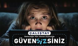 Ankara’da ‘Dijitalde Güven-Siz-Siniz’ Çalıştayı