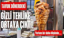 Tavuk döner yerken bir kez daha düşünün! Dönerdeki gizli tehlike ortaya çıktı