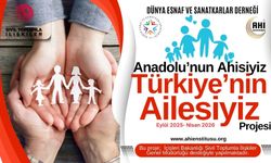 ‘Anadolu’nun Ahisiyiz, Türkiye’nin Ailesiyiz’ Projesi Başlıyor