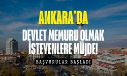 Ankara'da Devlet Memuru Olma Fırsatı! Başvurular Başladı