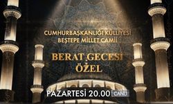 Beştepe Millet Camii’nde Berat Kandili Özel Programı Bu Akşam Kanal D’de
