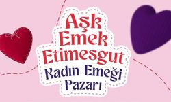 14 Şubat için En Anlamlı Adres Etimesgut’ta, Kadın Emeği Pazarı Kuruluyor