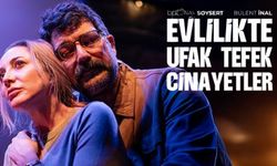 Çankaya’da Dolunay Soysert ve Bülent İnal’la ‘Evlilikte Ufak Tefek Cinayetler’