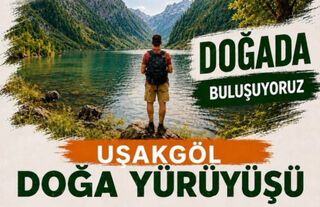 Beypazarı Uşakgöl Doğa Yürüyüşü Katılımcıları Bekliyor