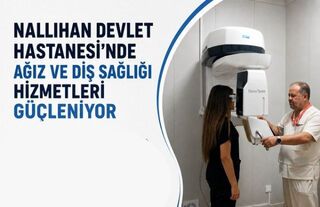 Nallıhan Devlet Hastanesi'nde Diş Sağlığı Hizmetleri Güçleniyor