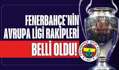 Fenerbahçe'nin UEFA Avrupa Ligi'ndeki rakipleri kim oldu? UEFA Avrupa Ligi kura çekimi sonuçları açıklandı mı?