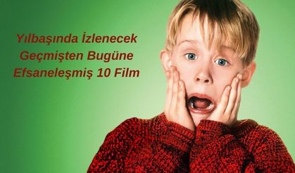 Yılbaşında İzlenecek Geçmişten Bugüne Efsaneleşmiş 10 Film
