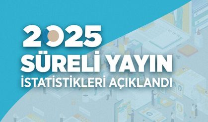 Basın İlan Kurumu'ndan 2025 Süreli Yayın Raporu