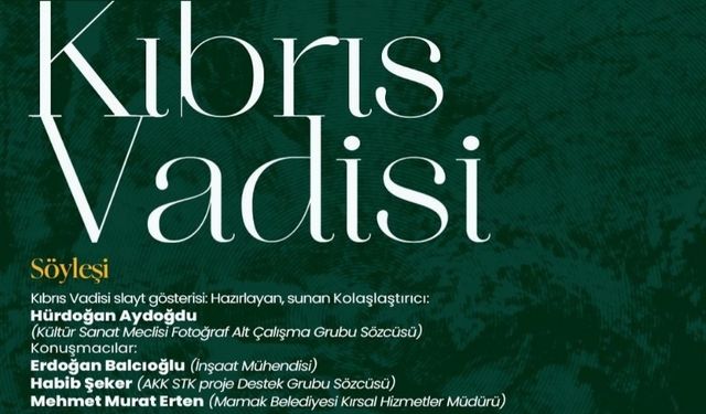 Kıbrıs Vadisi’nin Geleceği Ankara Kent Konseyi’nde Tartışılacak