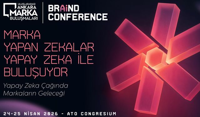 Ankara’da “Marka Yapan Zekalar, Yapay Zeka” ile Buluşuyor