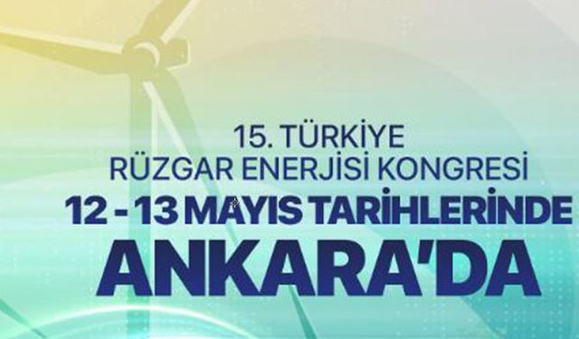 Ankara’da Enerji Zirvesi: Rüzgarın Geleceği Başkentteki Kongrede Şekillenecek