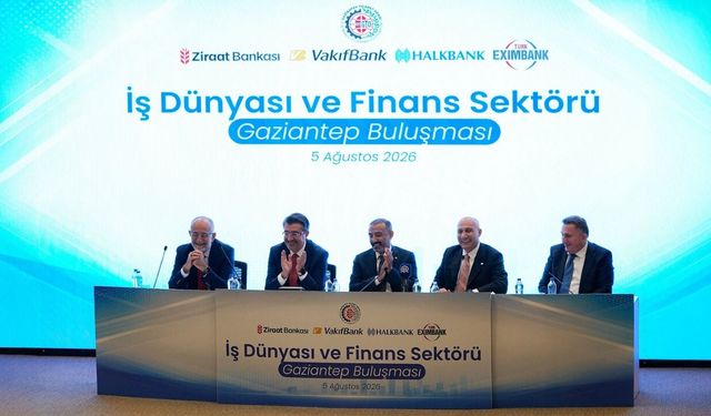 İş Dünyası ve Finans Sektörü Gaziantep'te Bir Araya Geldi