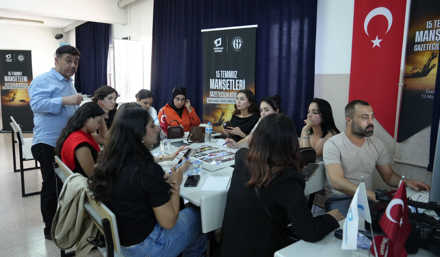 15 Temmuz Manşetleri Gazetecilik Atölyesi Gaziantep Üniversitesi'nde Yapıldı