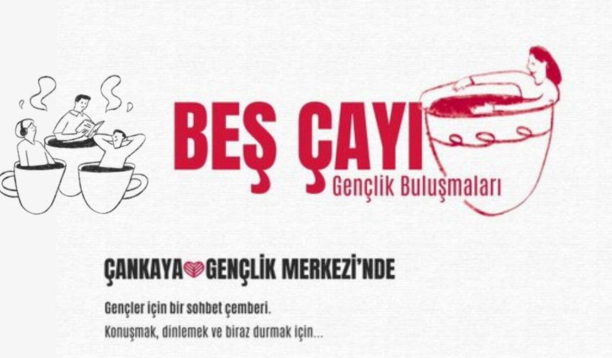 Çankaya'da Gençleri Buluşturacak Beş Çayı için Başvurular Başladı