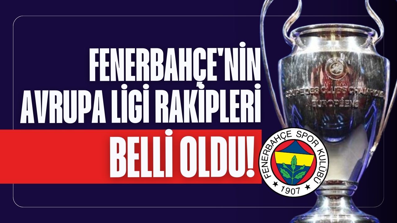 Fenerbahçe'nin UEFA Avrupa Ligi'ndeki rakipleri kim oldu? UEFA Avrupa Ligi kura çekimi sonuçları açıklandı mı?
